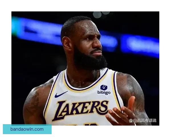 湖人今夏面临抉择老詹孤军奋战能否获五年顶薪